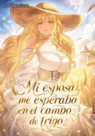 Mi esposa me esperaba en el campo de trigo.