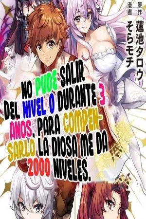 Portada del manga No Pude Salir del Nivel 0 durante 3 años, Para Compensarlo la Diosa me da 2000 Niveles. en español