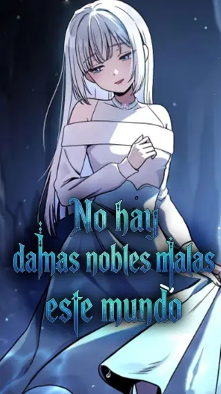 No hay damas nobles malas en este mundo